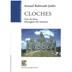 Cloches. Voix de Dieu, messagères des hommes.