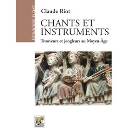 Chants et instruments. Trouveurs et jongleurs au moyen âge.